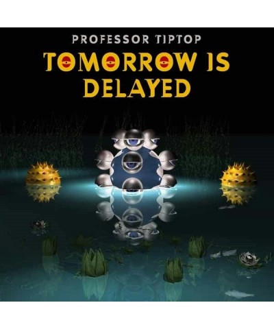 Professor Tip Top LP - Tomorrow Is Delayed (Vinyl) $18.57 Vinyl