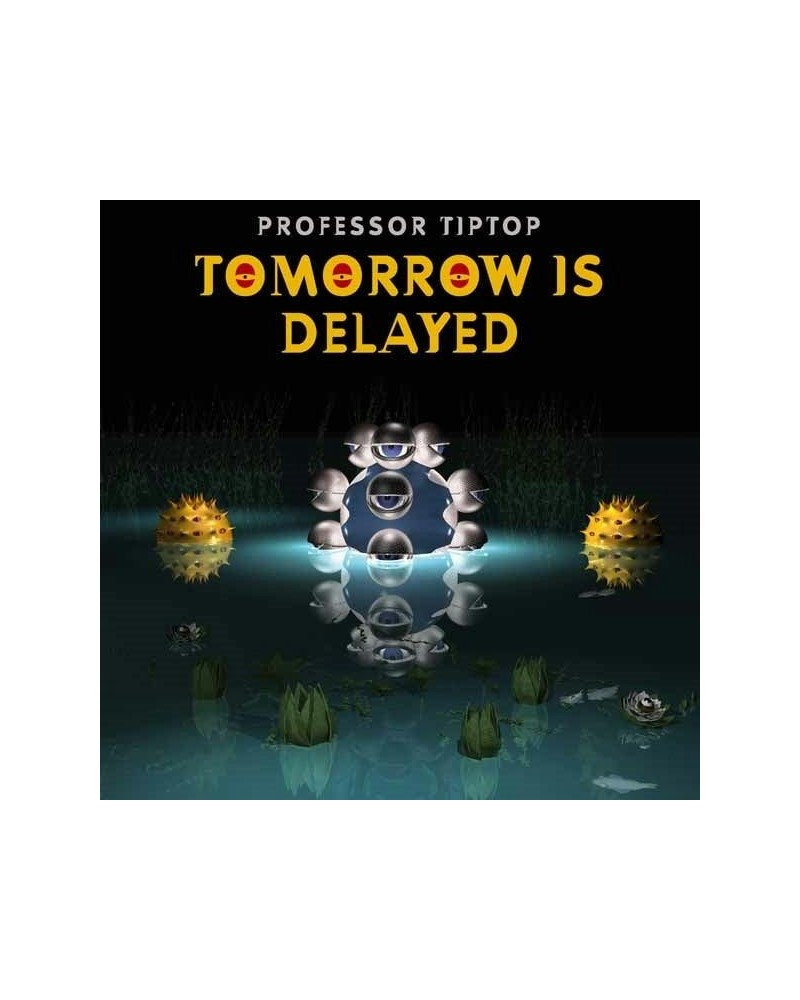 Professor Tip Top LP - Tomorrow Is Delayed (Vinyl) $18.57 Vinyl