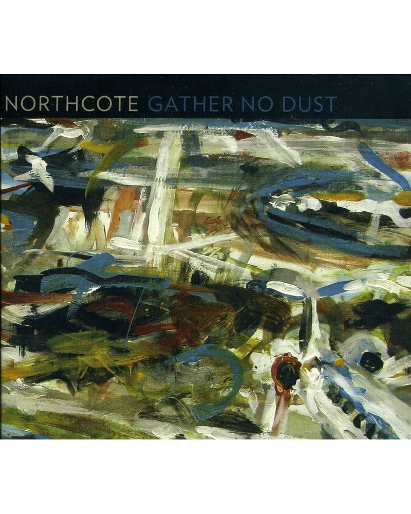 Northcote GATHER NO DUST CD $5.10 CD