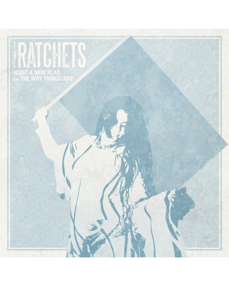 The Ratchets Hoist a New Flag 7" (Vinyl) $4.89 Vinyl