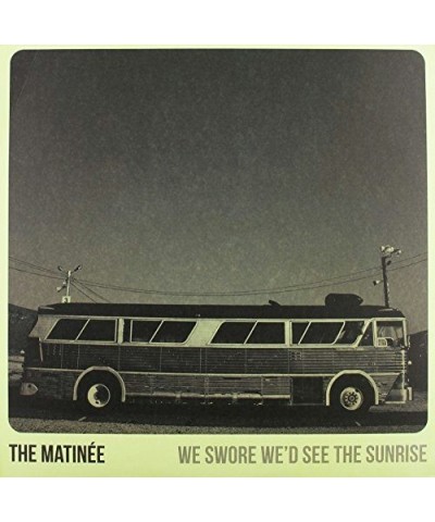 Matinèe WE SWORE WE'D SEE THE SUNRISE Vinyl Record $7.82 Vinyl