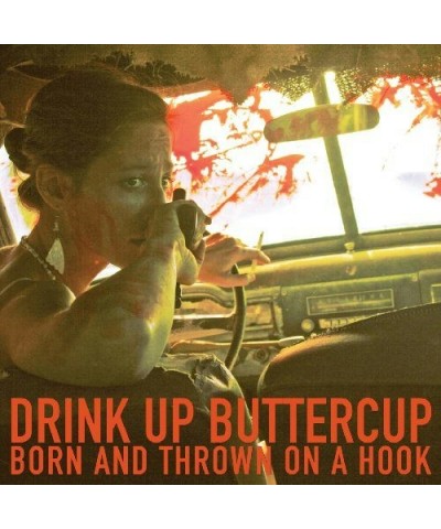 Drink Up Buttercup Born And Thrown On A Hook Vinyl Record $5.90 Vinyl