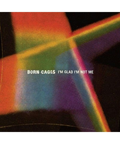 Born Cages I'm Glad I'm Not Me Vinyl Record $10.99 Vinyl