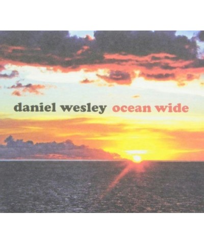 Daniel Wesley OCEAN WIDE CD $12.65 CD