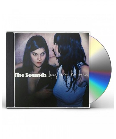 The Sounds DYING TO SAY THIS TO YOU CD $4.27 CD