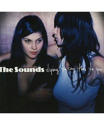 The Sounds DYING TO SAY THIS TO YOU CD $4.27 CD