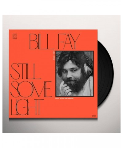 Bill Fay STILL SOME LIGHT: PART 1 Vinyl Record $10.03 Vinyl